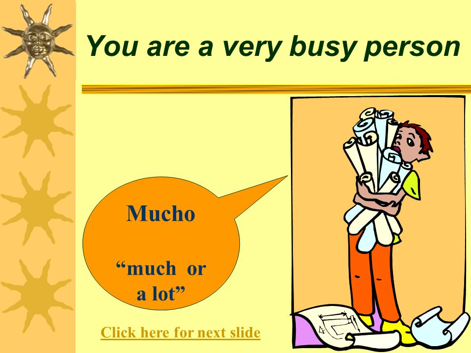 You are a very busy person