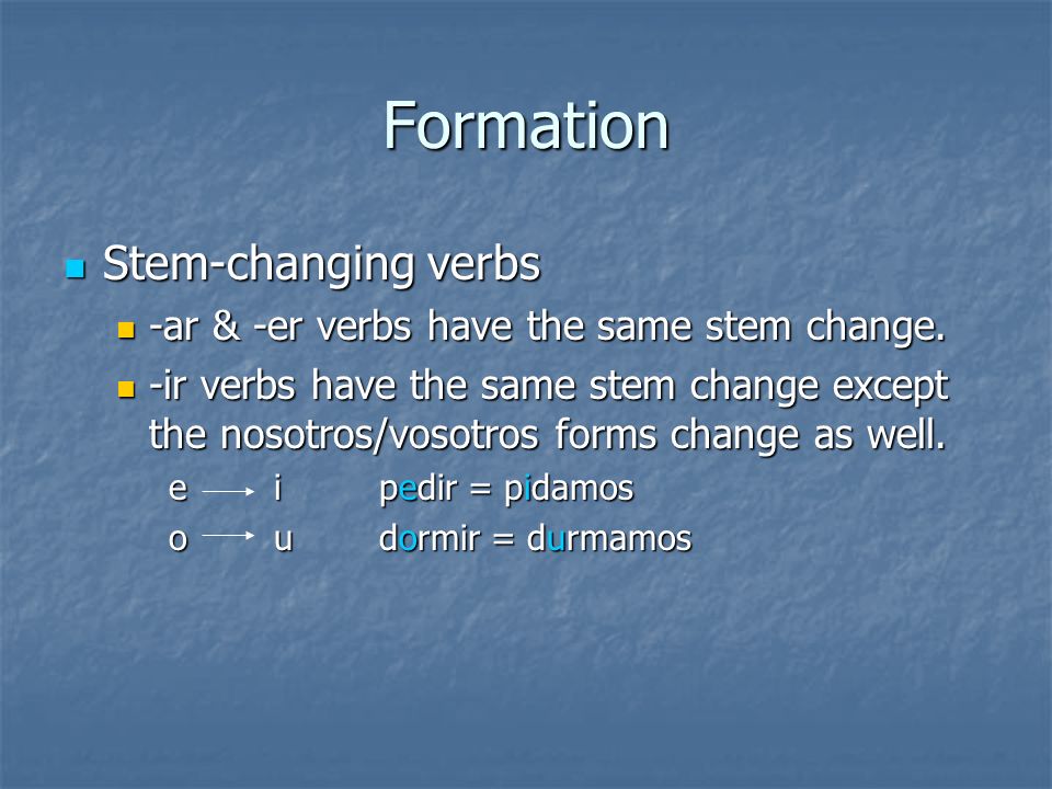 Formation Stem-changing verbs