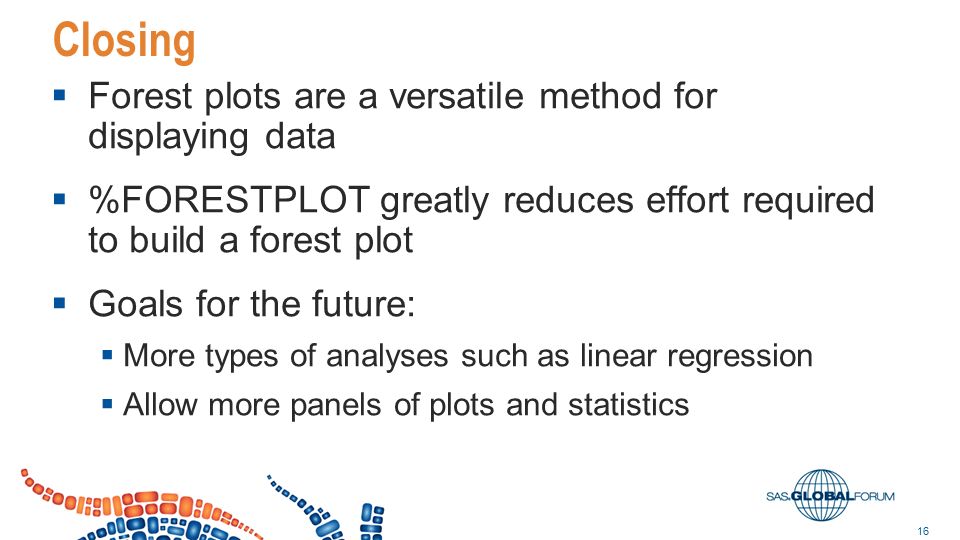 Closing Forest plots are a versatile method for displaying data
