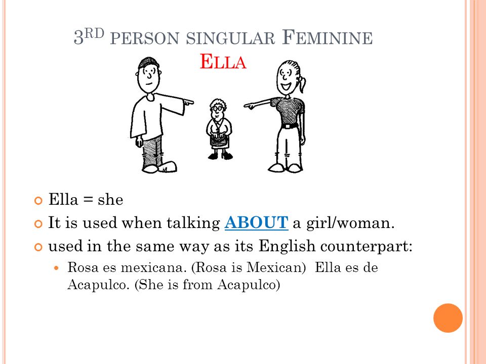 3rd person singular Feminine Ella
