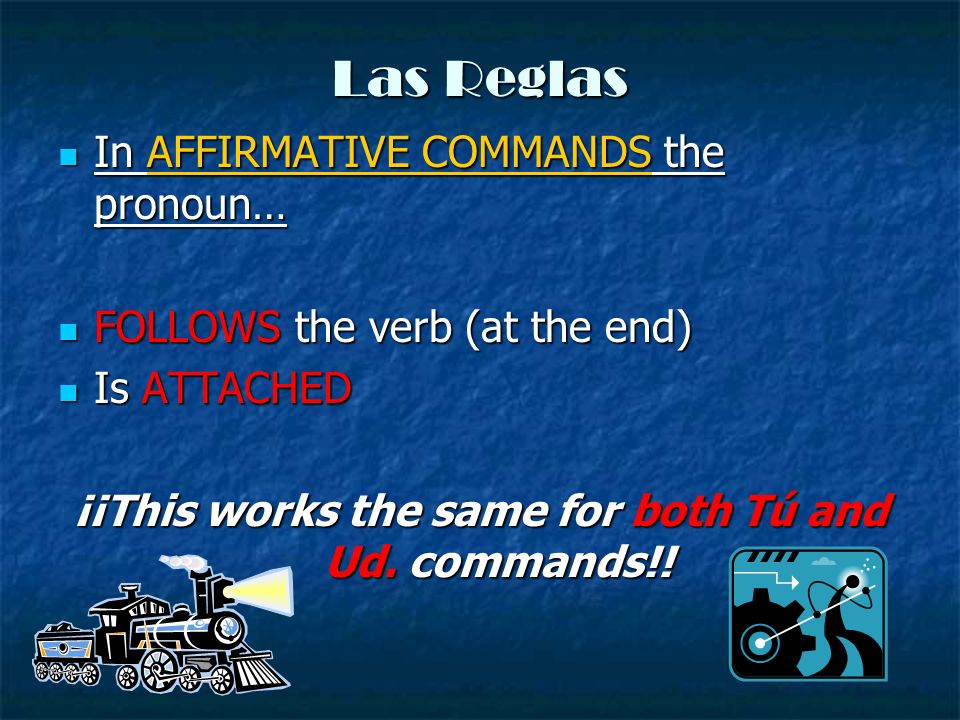 ¡¡This works the same for both Tú and Ud. commands!!