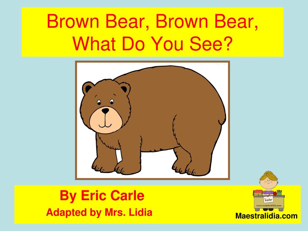 Under bear перевод. Brown Bear Brown Bear what do you see. Brown Bear Brown Bear what do you see ВК. Картинка Brown Bear what do you see. What animals do you see.