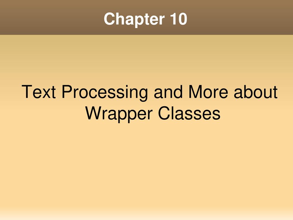 Text Processing and More about Wrapper Classes