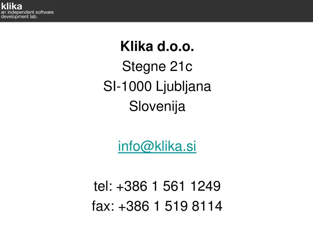 Klika d.o.o. Stegne 21c. SI-1000 Ljubljana. Slovenija.