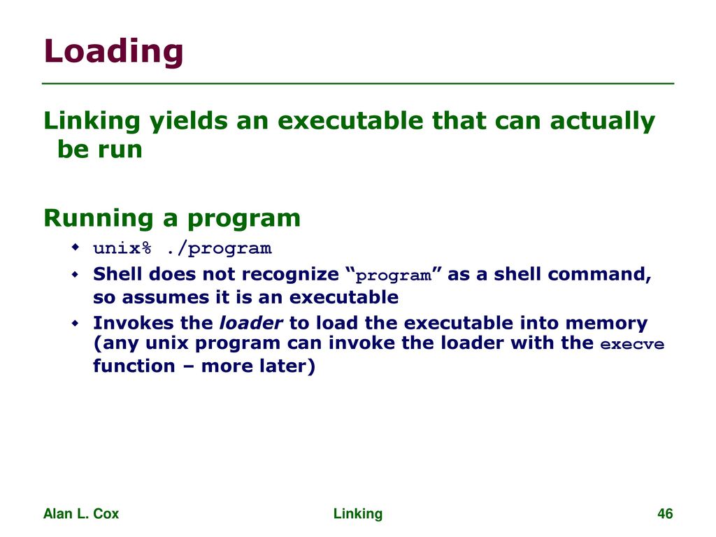 Loading Linking yields an executable that can actually be run