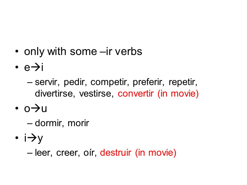 only with some –ir verbs ei