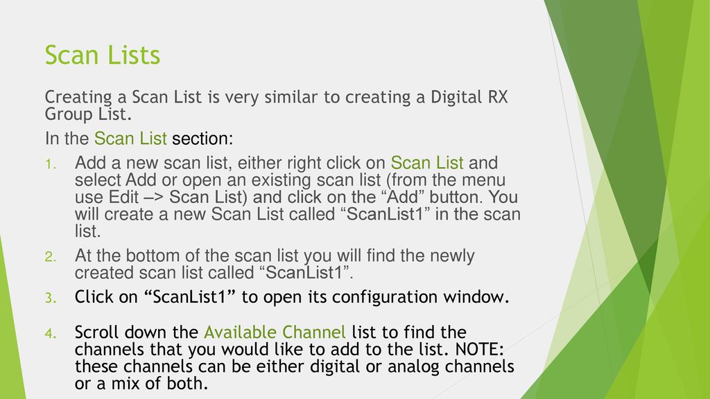 Scan Lists Creating a Scan List is very similar to creating a Digital RX Group List. In the Scan List section: