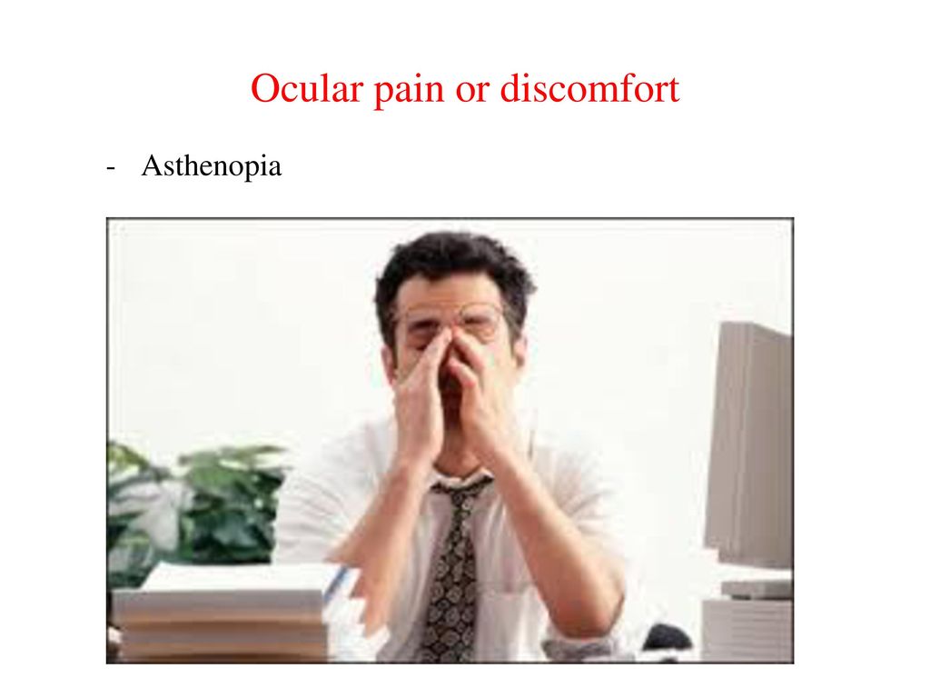 Ocular pain or discomfort