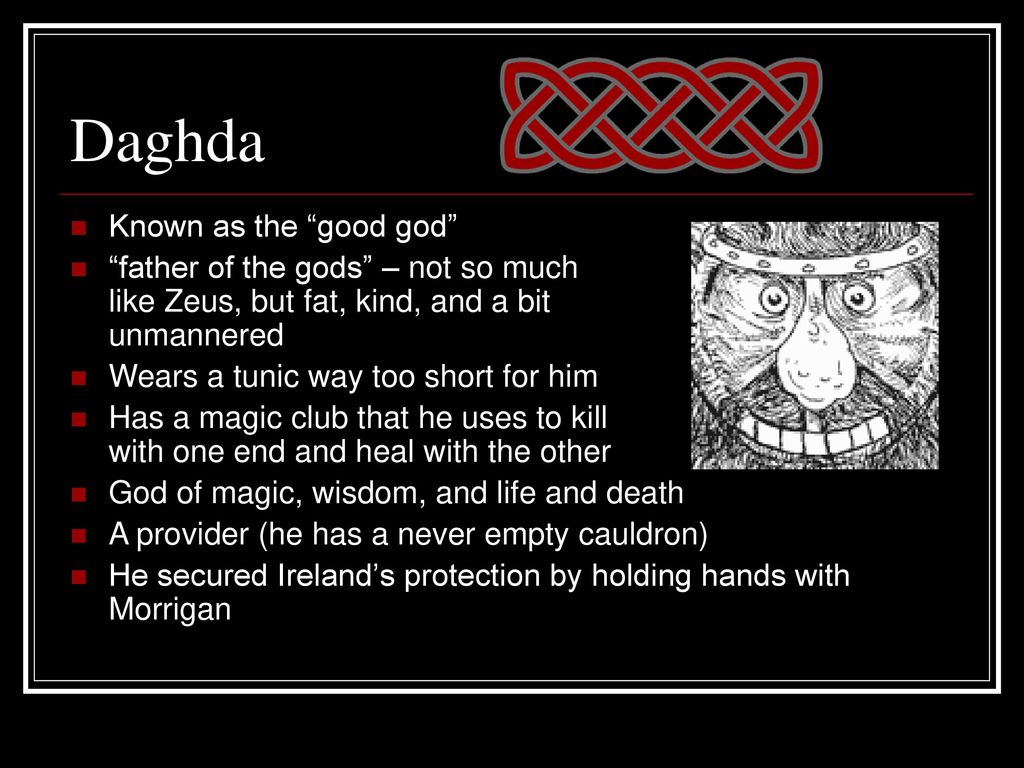 Daghda Known as the good god
