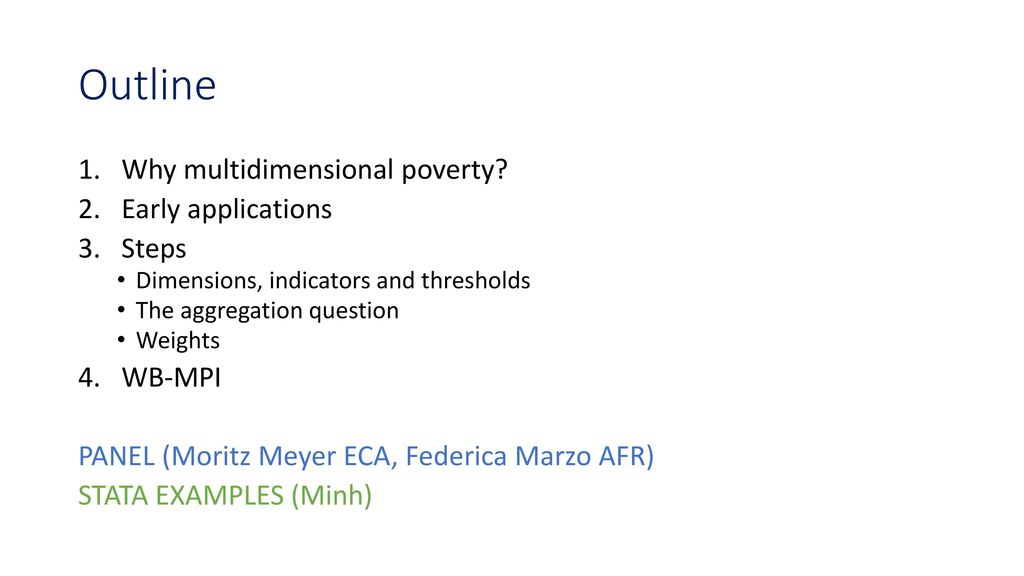 Outline Why multidimensional poverty Early applications Steps WB-MPI