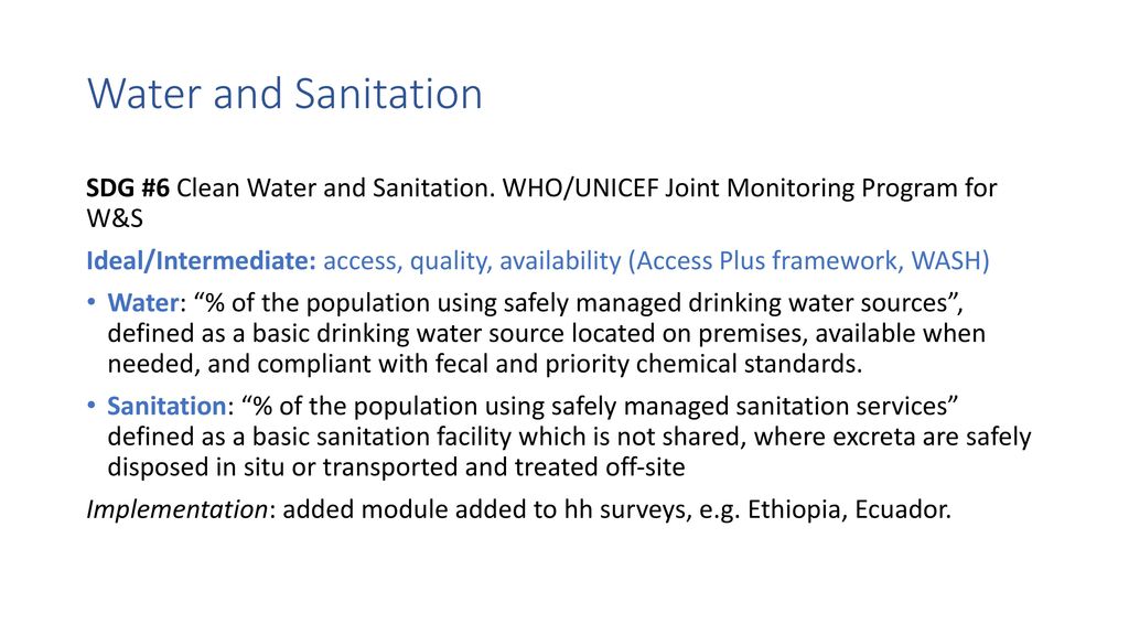 Water and Sanitation SDG #6 Clean Water and Sanitation. WHO/UNICEF Joint Monitoring Program for W&S.