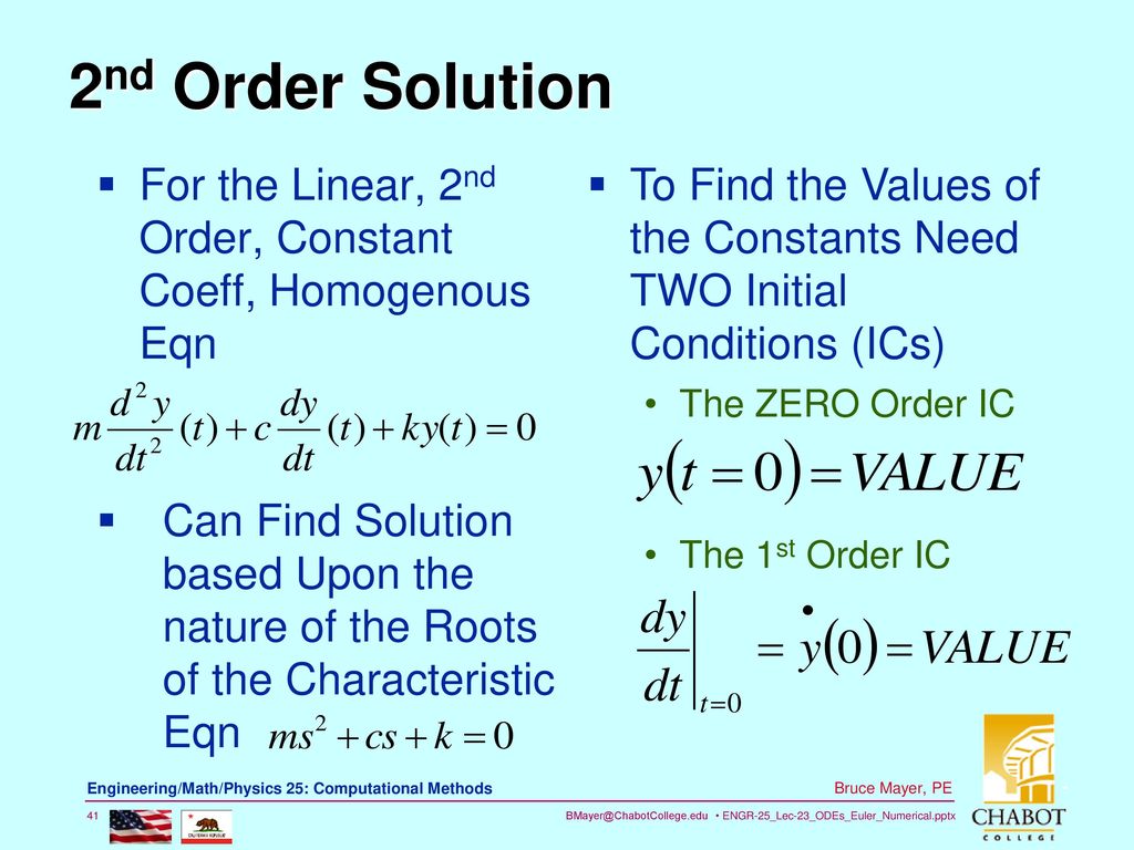 2nd Order Solution For the Linear, 2nd Order, Constant Coeff, Homogenous Eqn. To Find the Values of the Constants Need TWO Initial Conditions (ICs)