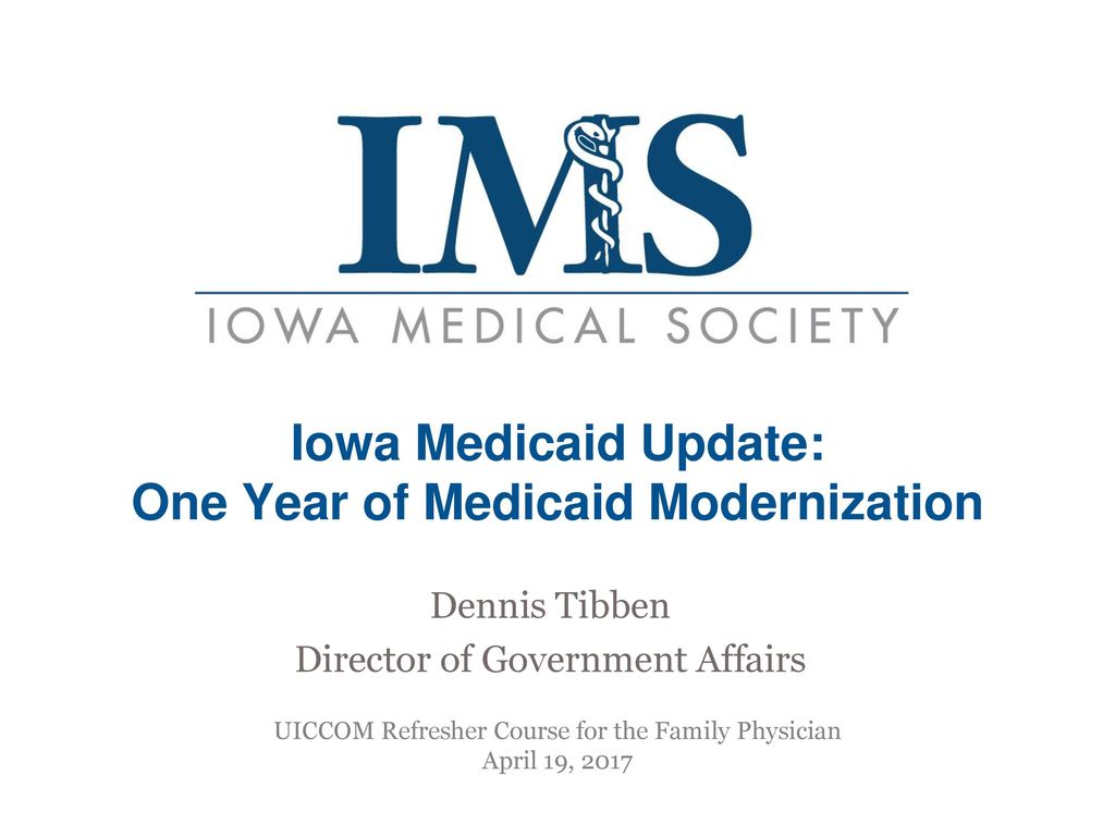 Iowa Medicaid Update One Year of Medicaid Modernization ppt download