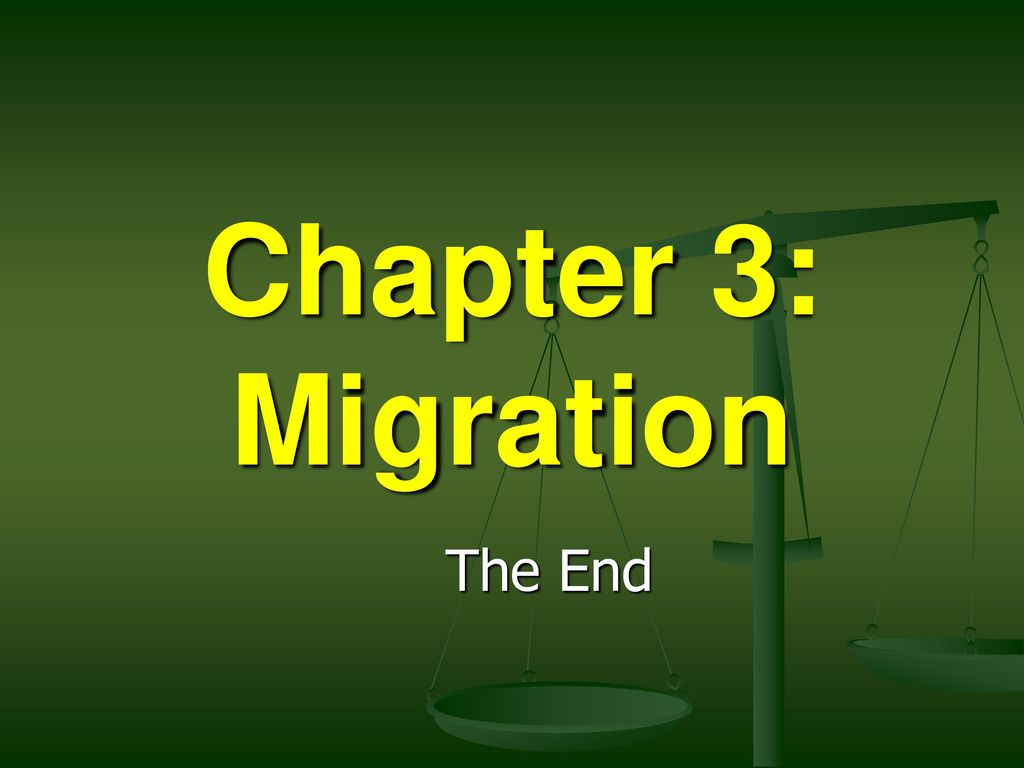 Chapter 3: Migration The End
