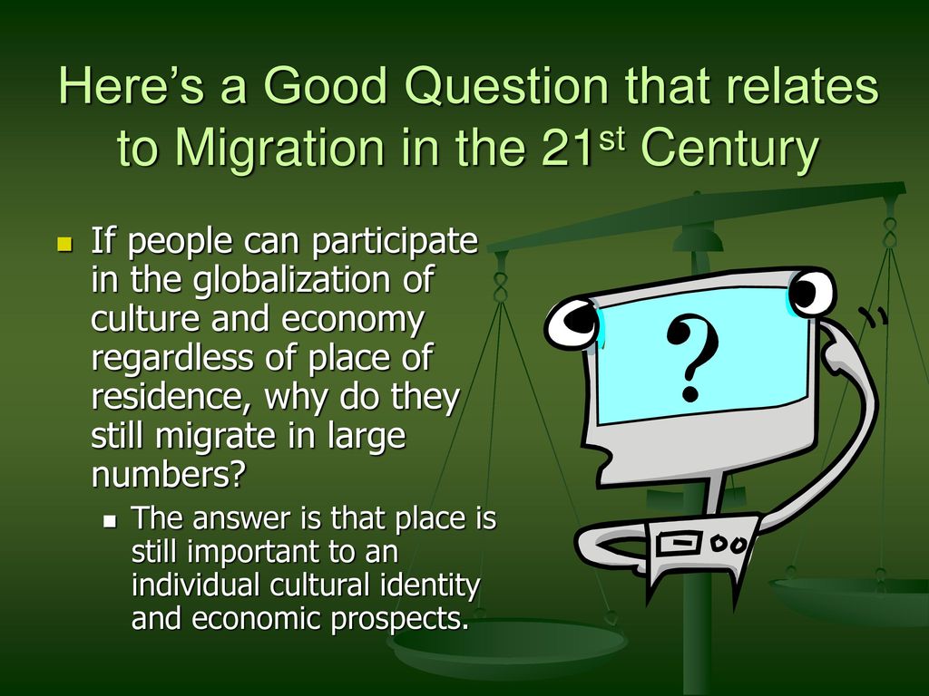 Here’s a Good Question that relates to Migration in the 21st Century