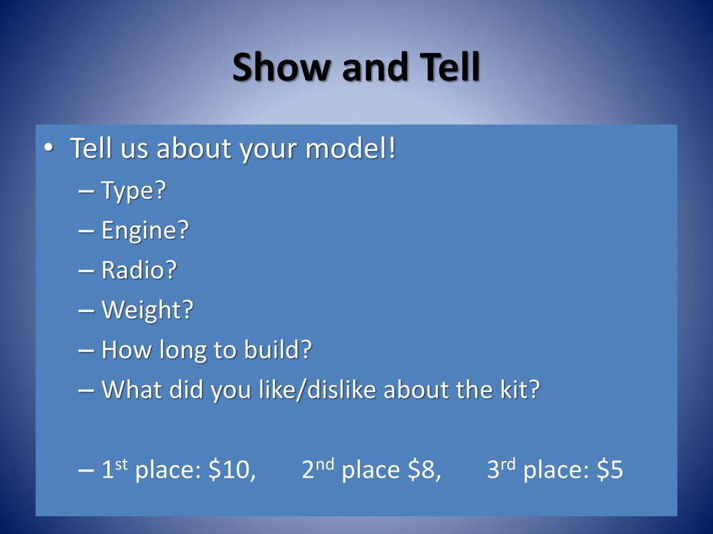 Show and Tell Tell us about your model! Type Engine Radio Weight