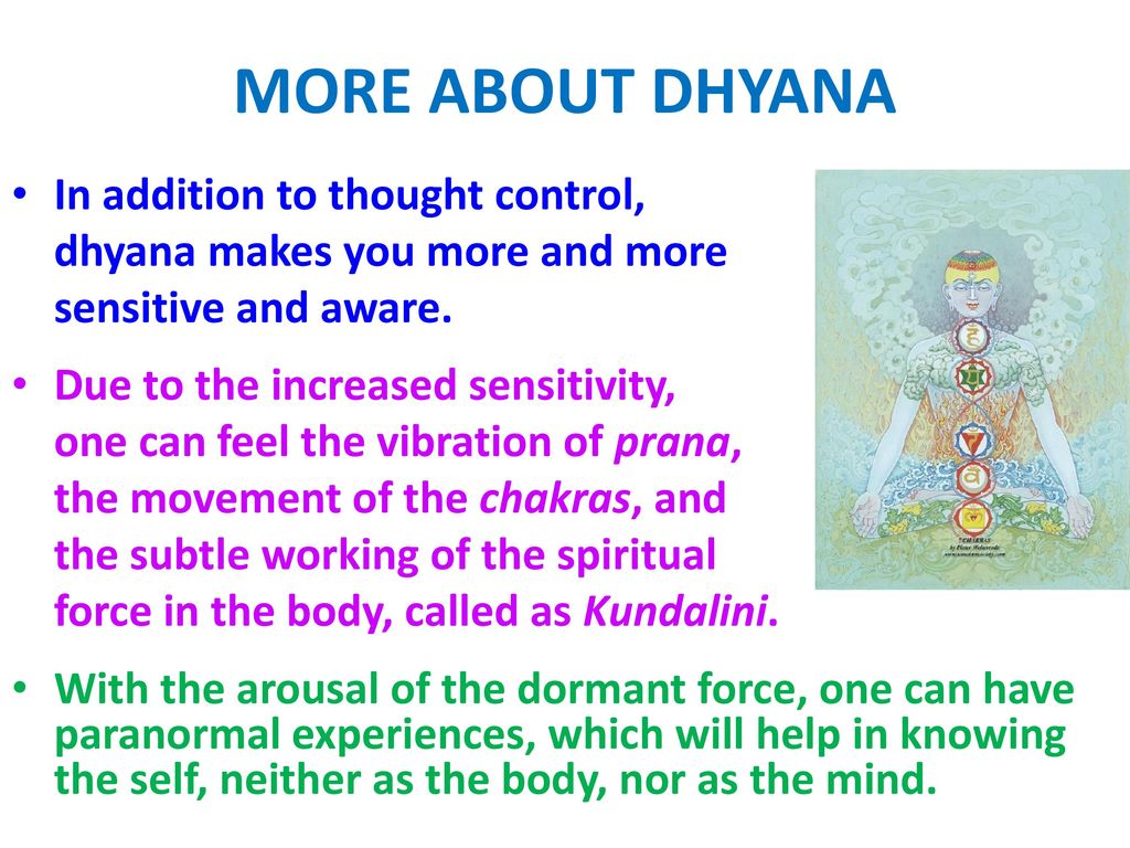 MORE ABOUT DHYANA In addition to thought control,