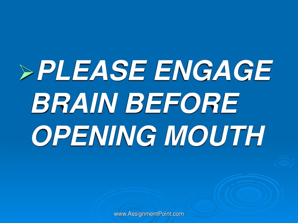 PLEASE+ENGAGE+BRAIN+BEFORE+OPENING+MOUTH.jpg