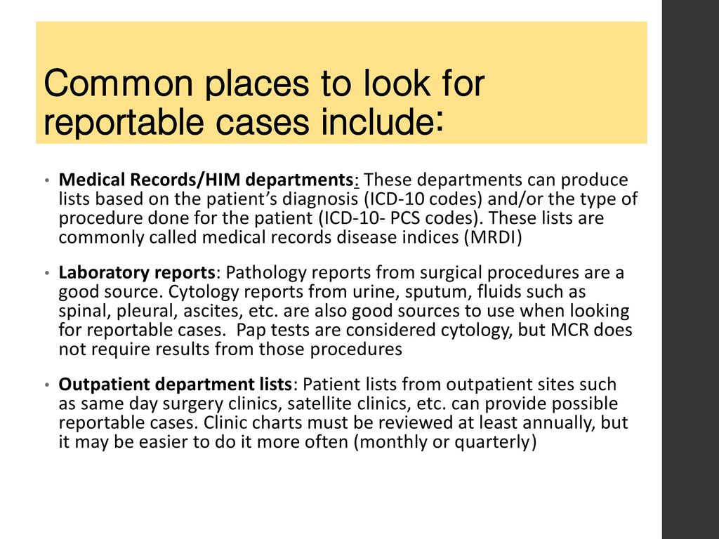 Common places to look for reportable cases include: