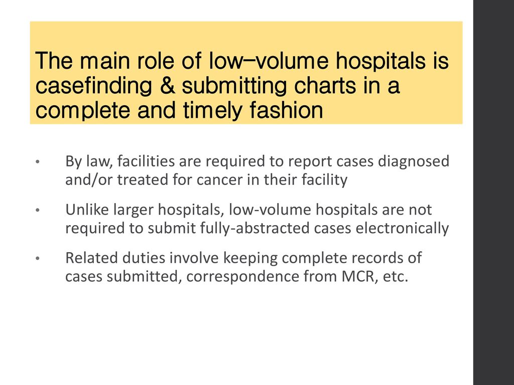 The main role of low-volume hospitals is casefinding & submitting charts in a complete and timely fashion