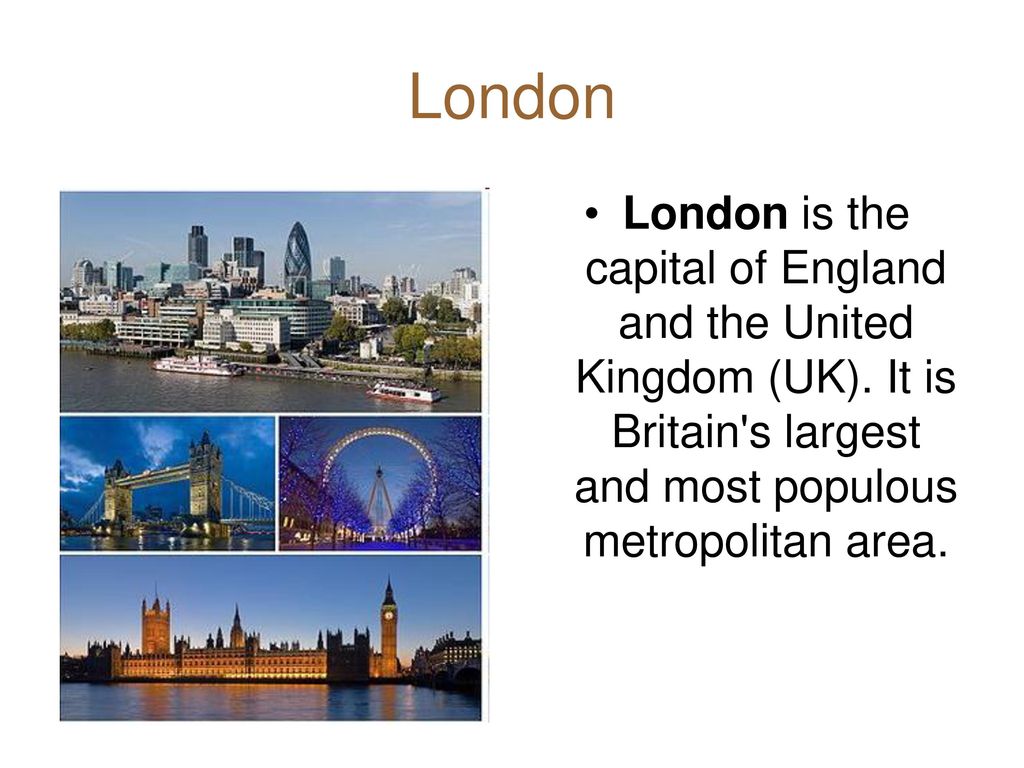 Large cities britain. The Capital of great Britain is…. England is the Capital of great Britain. London is the Capital of the uk. London the Capital and the Heart of great Britain.