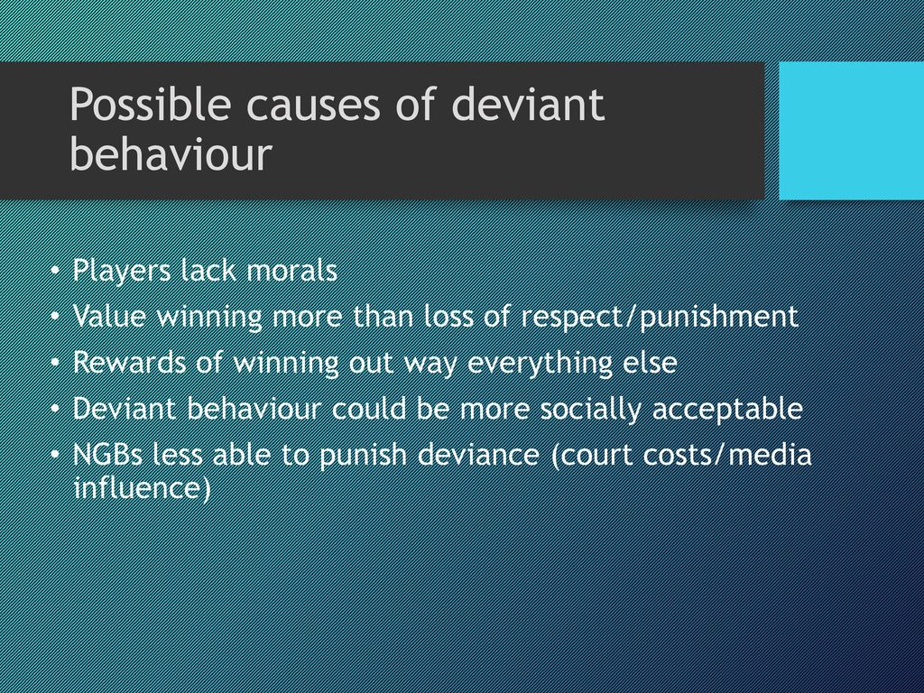 Possible causes of deviant behaviour