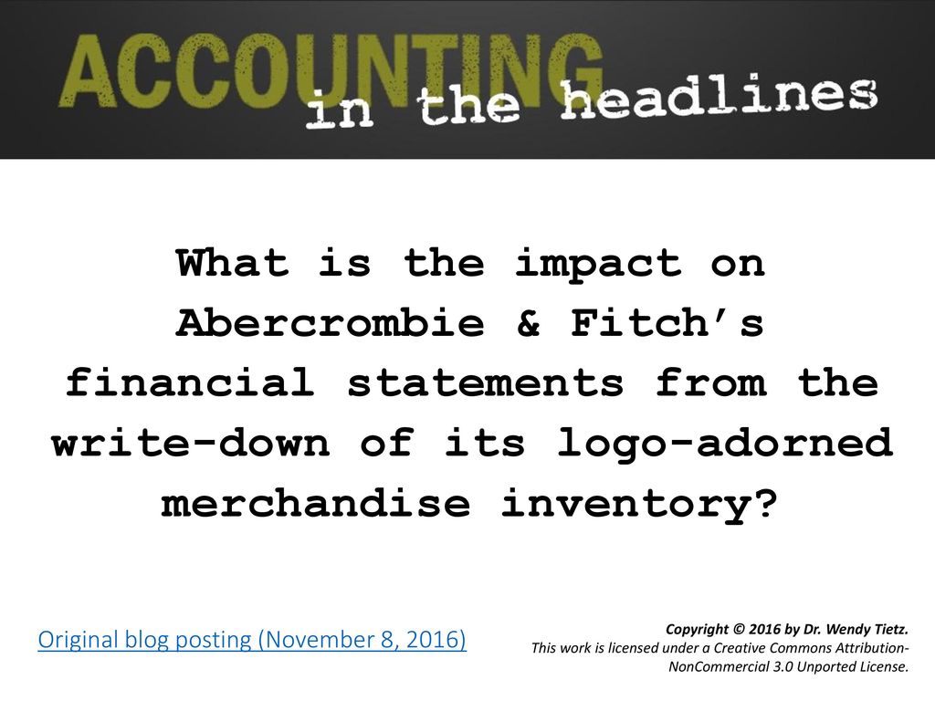 What is the impact on Abercrombie & Fitch's financial statements from the  write-down of its logo-adorned merchandise inventory? Original blog  posting. - ppt video online download
