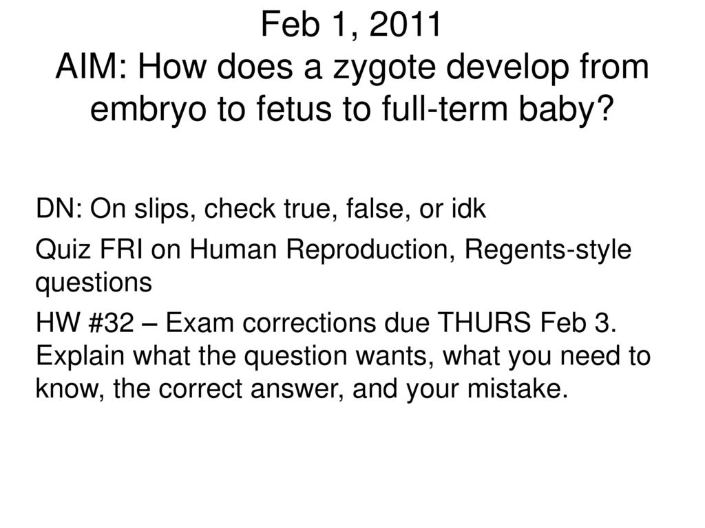 Feb 1, 2011 AIM: How does a zygote develop from embryo to fetus to full-term baby