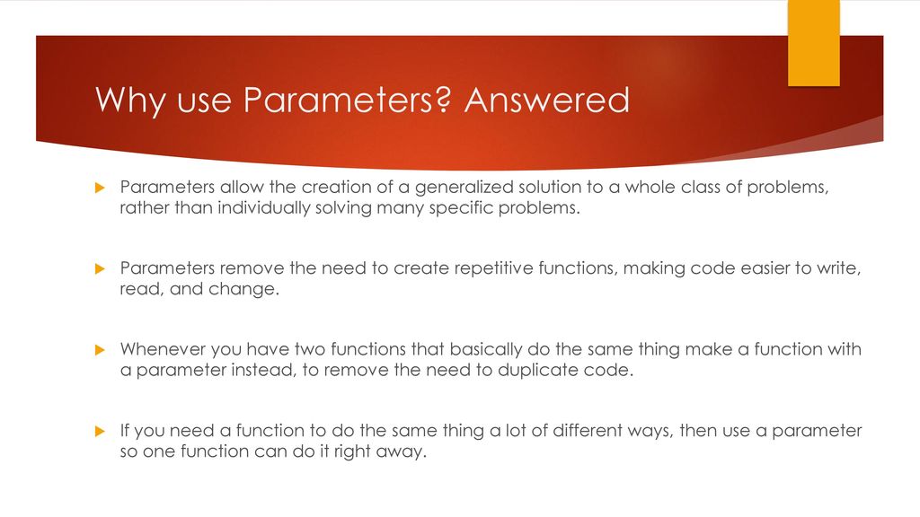 Why use Parameters Answered
