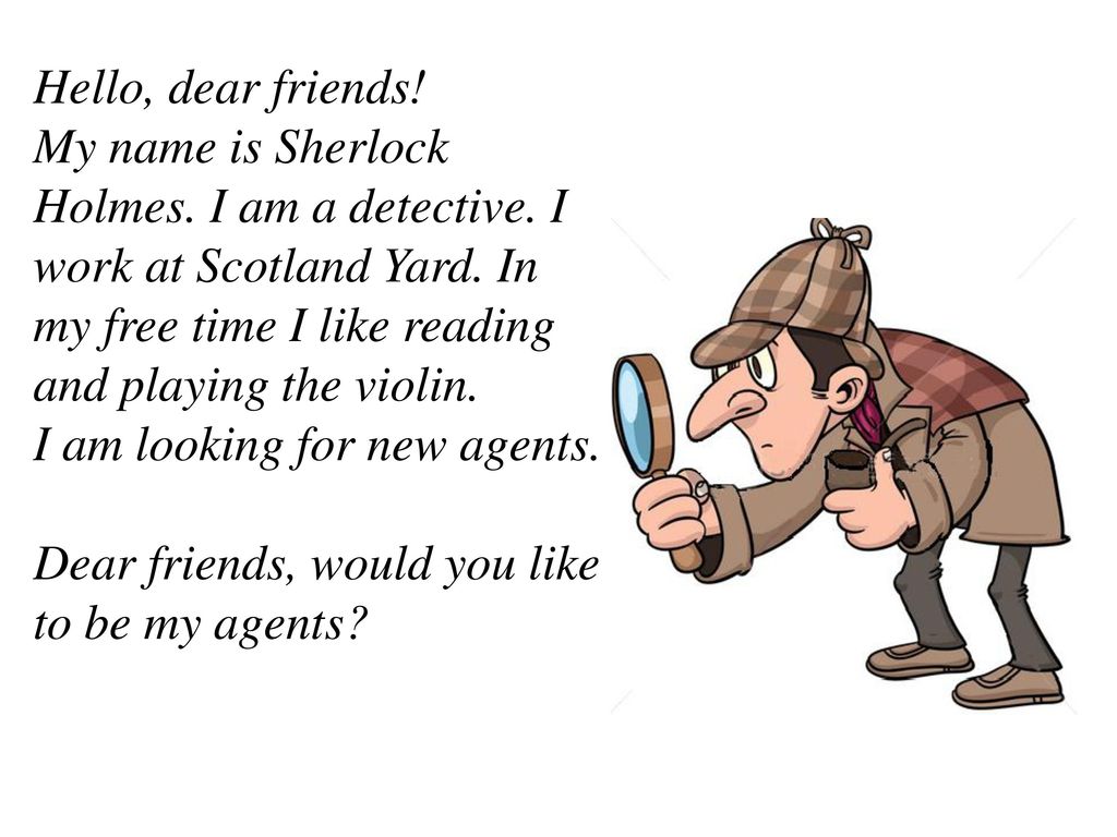 In time dear friends. Hello Dear. Начальник Скотланд ярда в Шерлоке Холмсе. Dear friend.