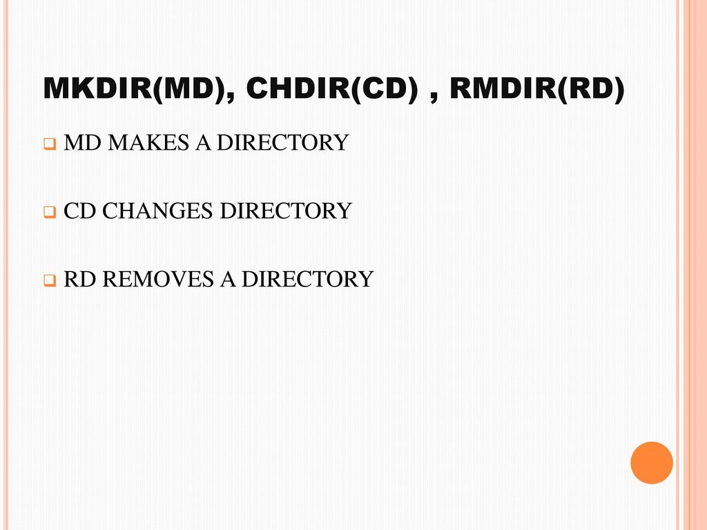 MKDIR(MD), CHDIR(CD) , RMDIR(RD)