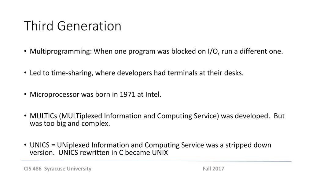 Third Generation Multiprogramming: When one program was blocked on I/O, run a different one.