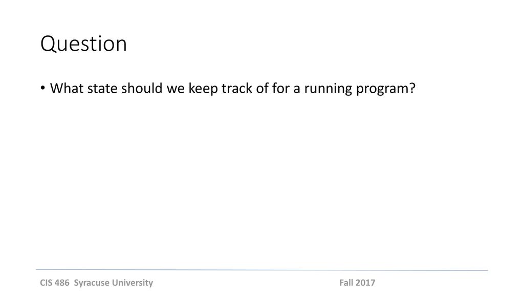 Question What state should we keep track of for a running program