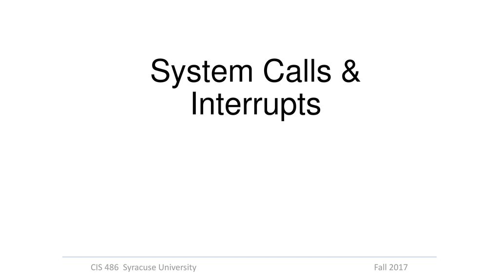 System Calls & Interrupts
