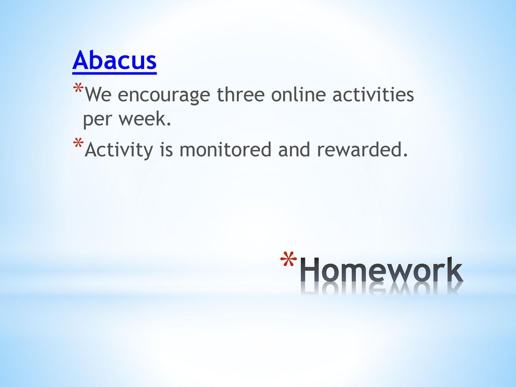 Homework Abacus We encourage three online activities per week.