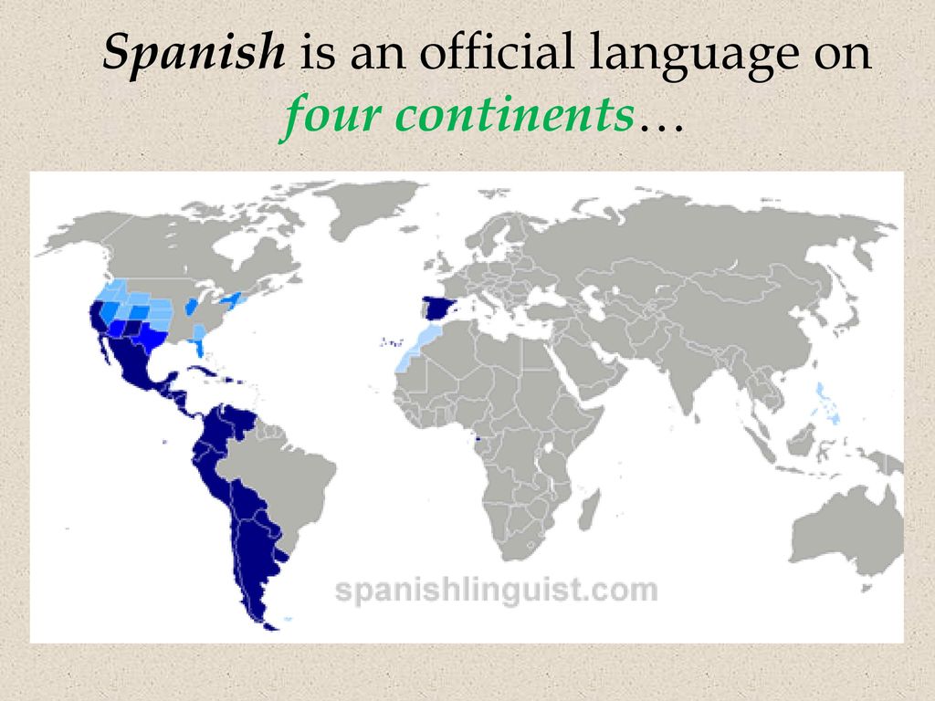 Spanish is an official language on four continents…