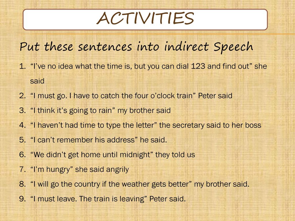 Change the following sentences into indirect speech