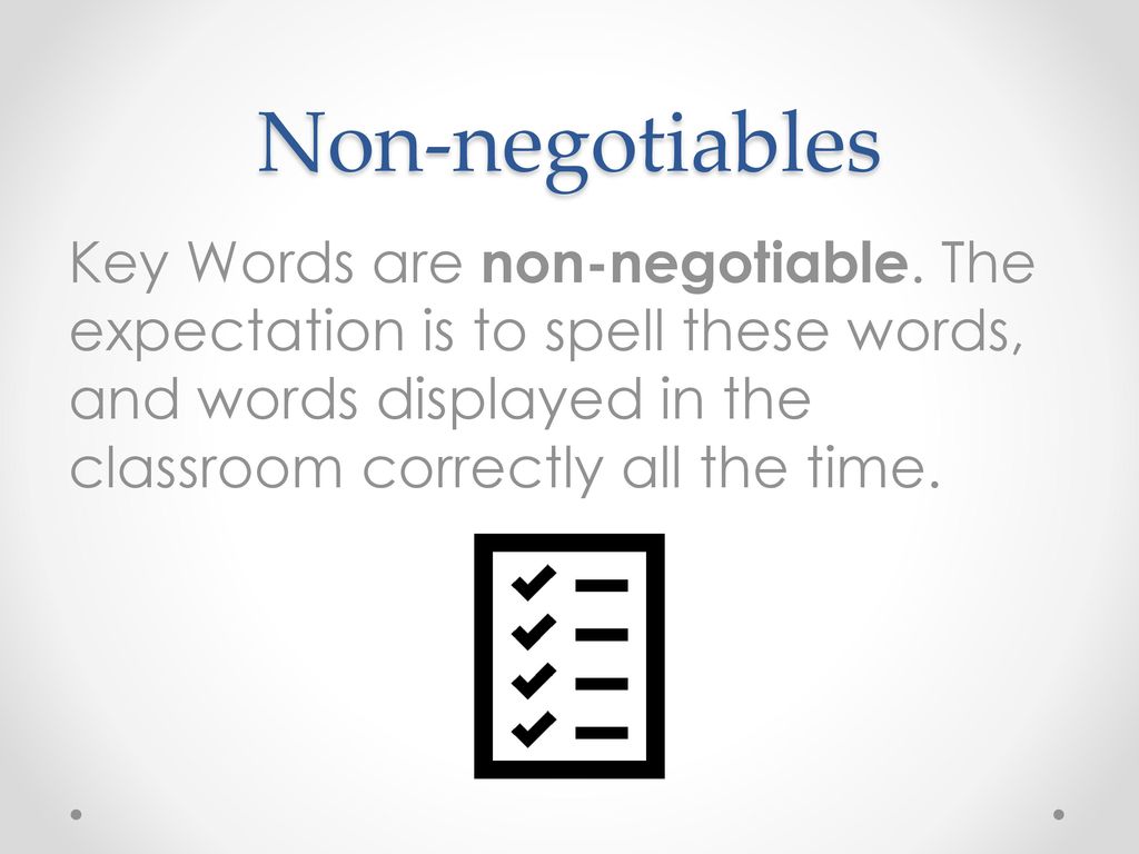 Non-negotiables Key Words are non-negotiable.