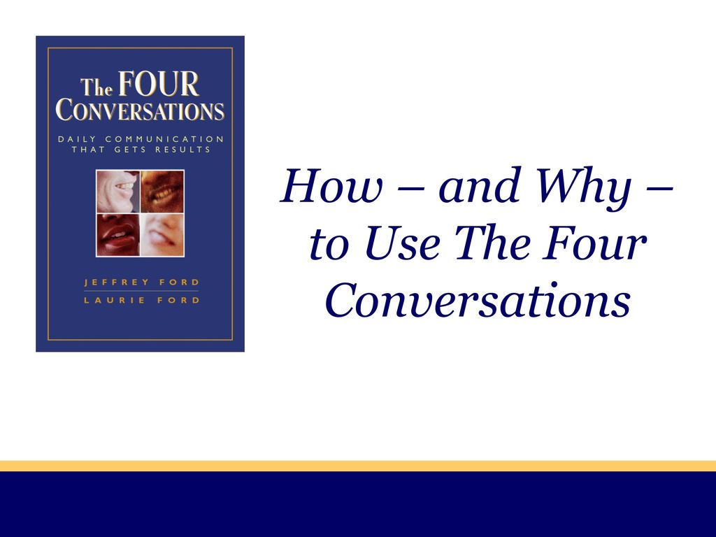 How – and Why – to Use The Four Conversations