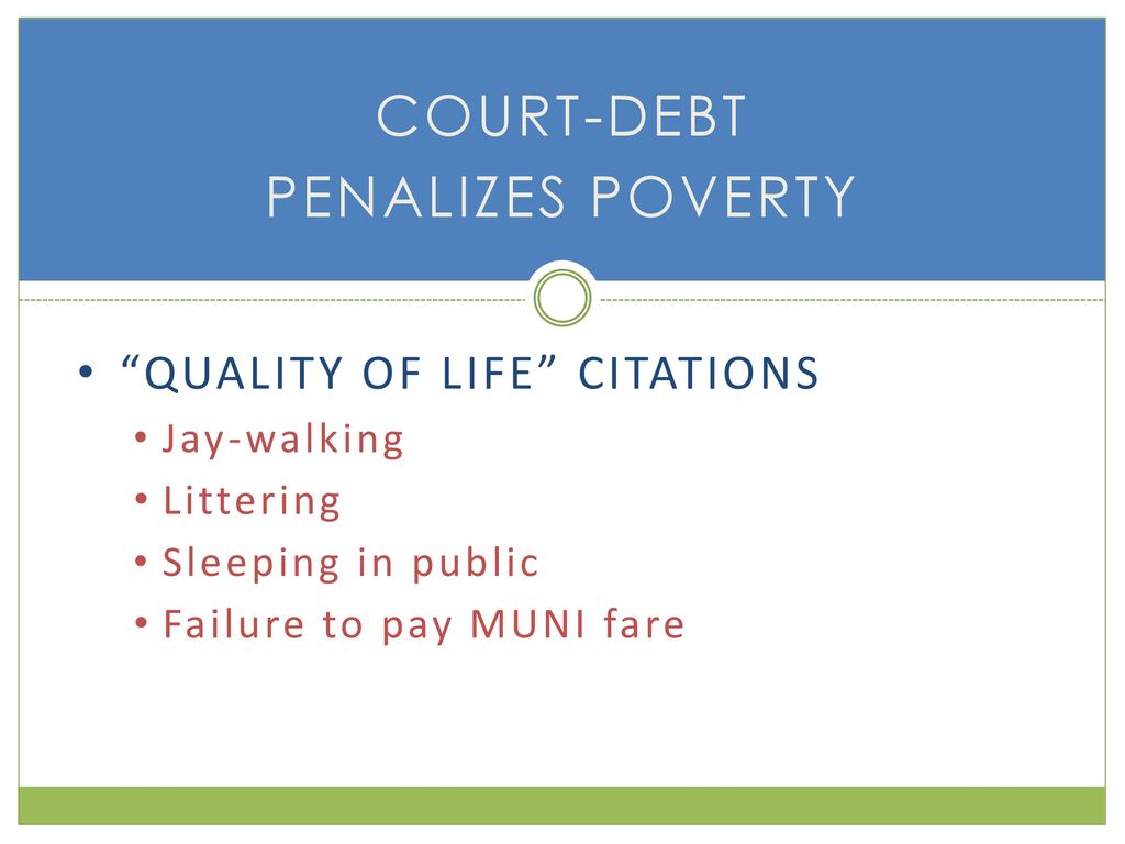 Court-debt penalizes poverty Quality of life citations Jay-walking