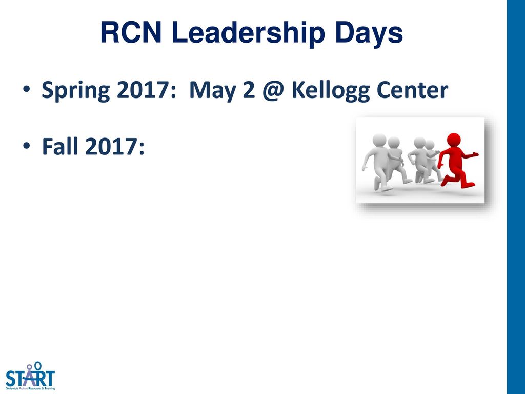 RCN Leadership Days Spring 2017: May Kellogg Center Fall 2017: