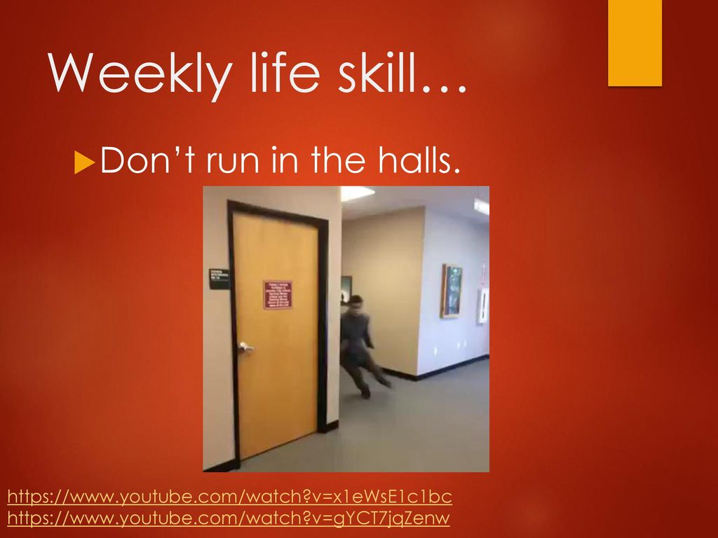 Weekly life skill… Don’t run in the halls.