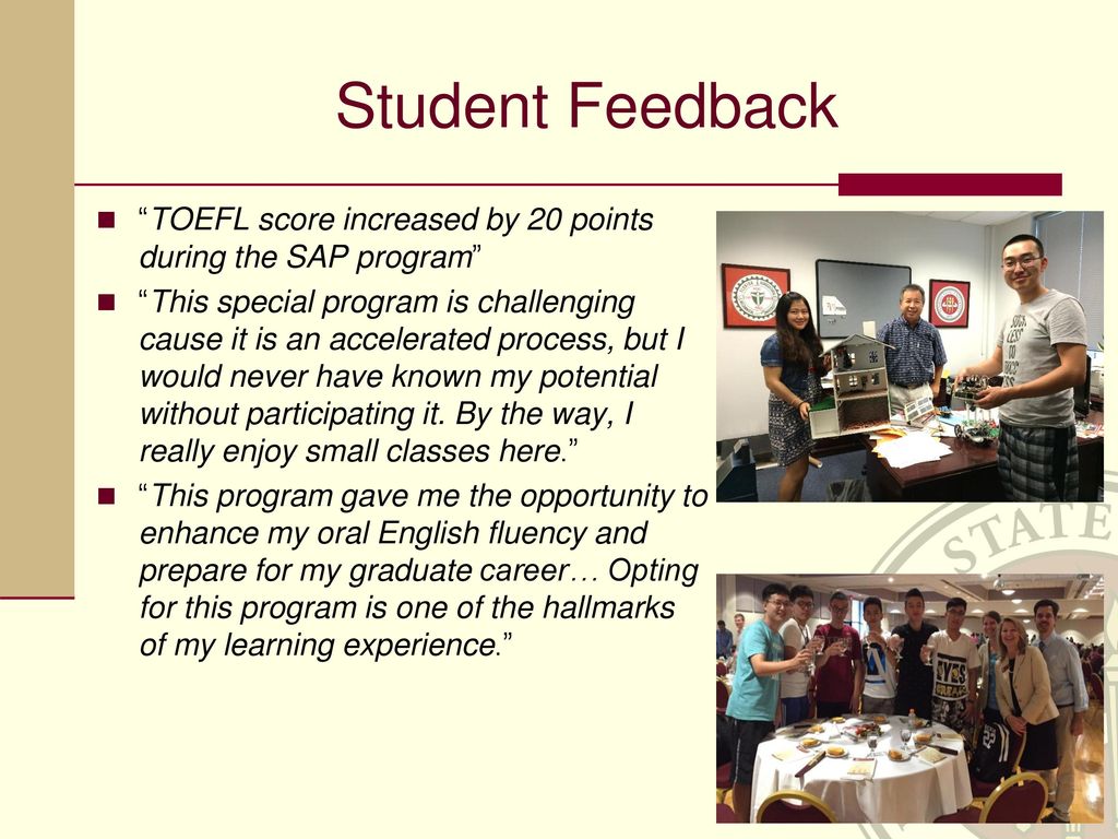 Student Feedback TOEFL score increased by 20 points during the SAP program