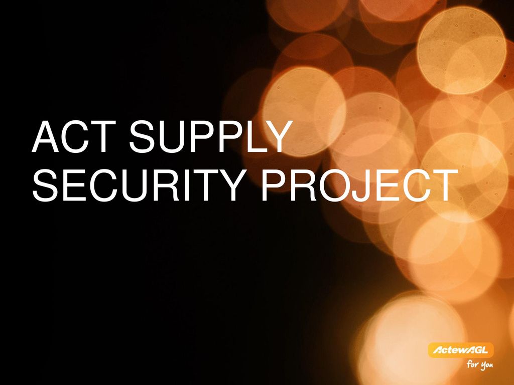 ACT supply security project