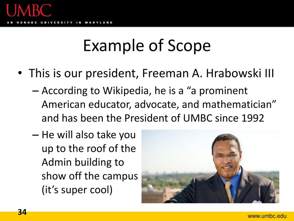 Example of Scope This is our president, Freeman A. Hrabowski III