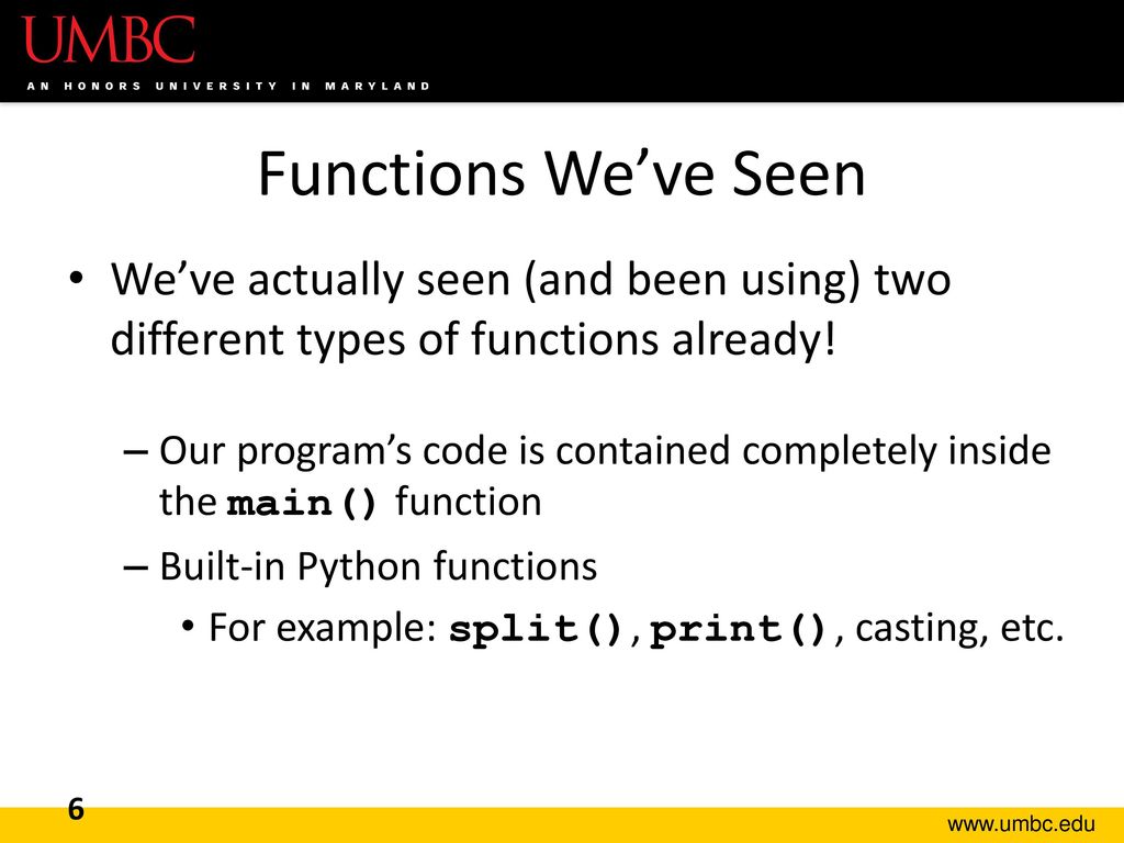 Functions We’ve Seen We’ve actually seen (and been using) two different types of functions already!