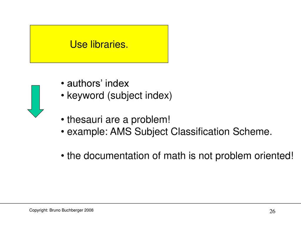 Use libraries. authors’ index. keyword (subject index) thesauri are a problem! example: AMS Subject Classification Scheme.