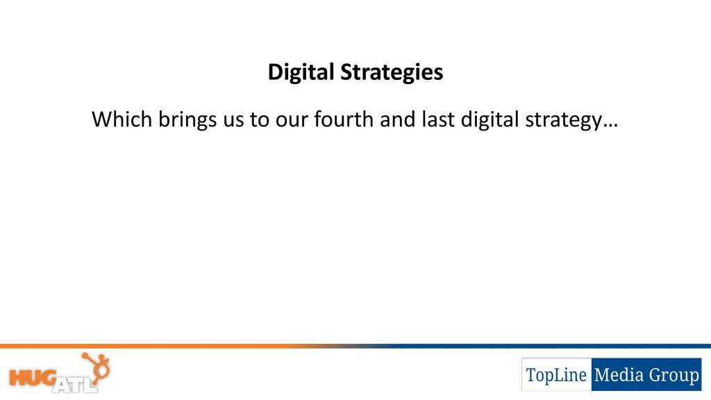 Which brings us to our fourth and last digital strategy…