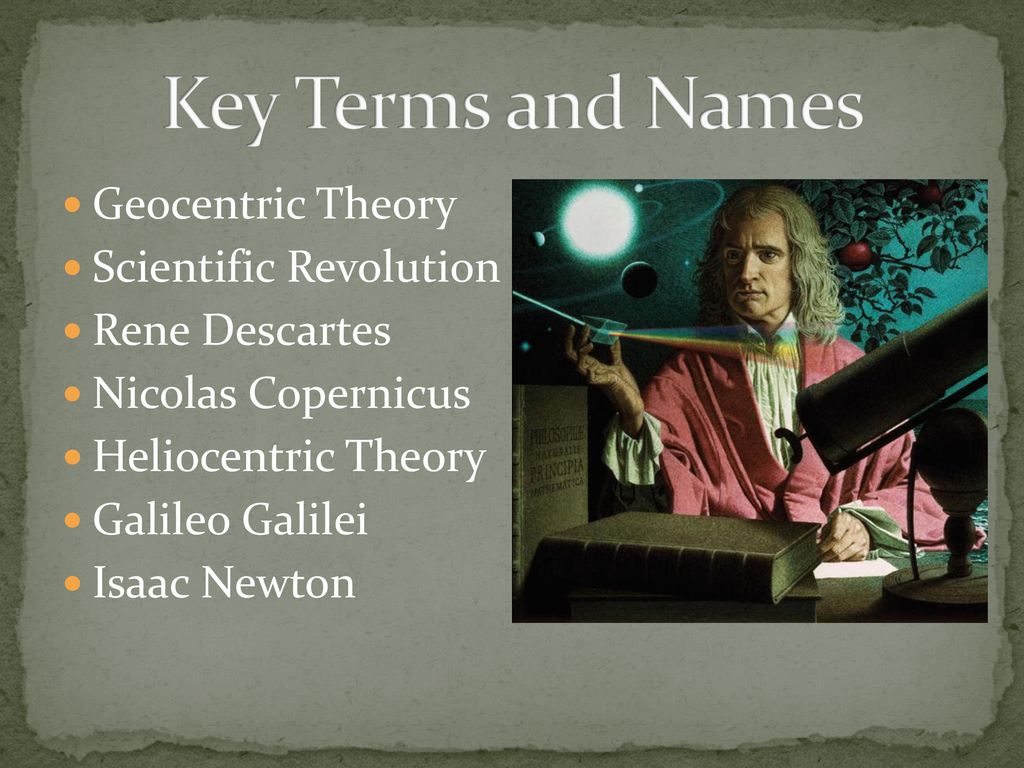 Key Terms and Names Geocentric Theory Scientific Revolution