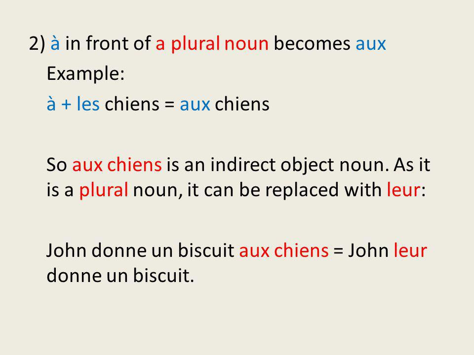 2) à in front of a plural noun becomes aux